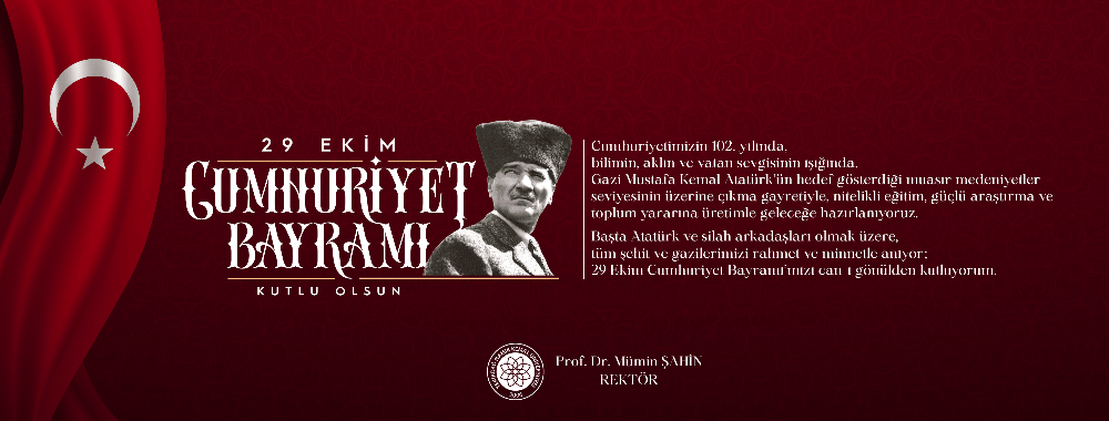 REKTÖR ŞAHİN: “CUMHURİYET,  BİLİM, AKIL VE VATAN SEVGİSİ EKSENİNDE GELECEĞE UZANAN EN GÜÇLÜ TEMİNATIMIZ”